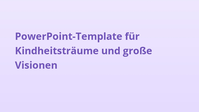 PowerPoint-Template für Kindheitsträume und große Visionen