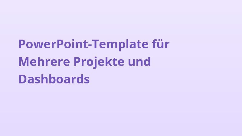 PowerPoint-Template für Mehrere Projekte und Dashboards