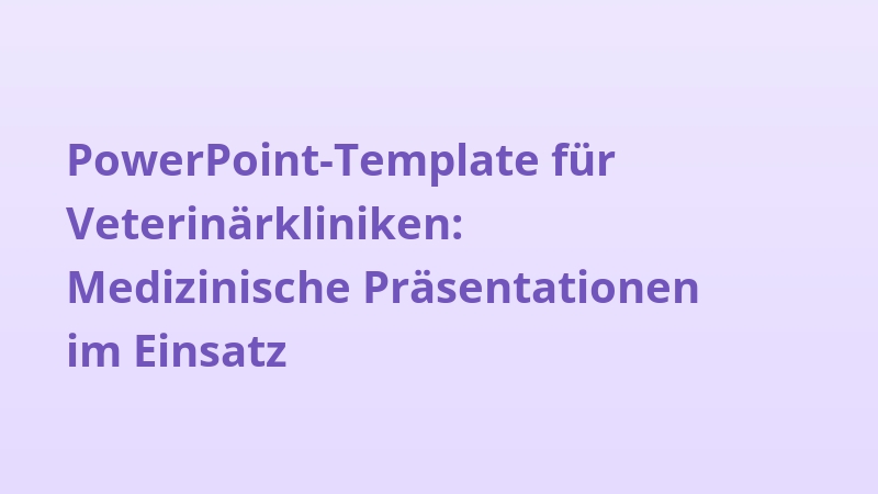 PowerPoint-Template für Veterinärkliniken: Medizinische Präsentationen im Einsatz