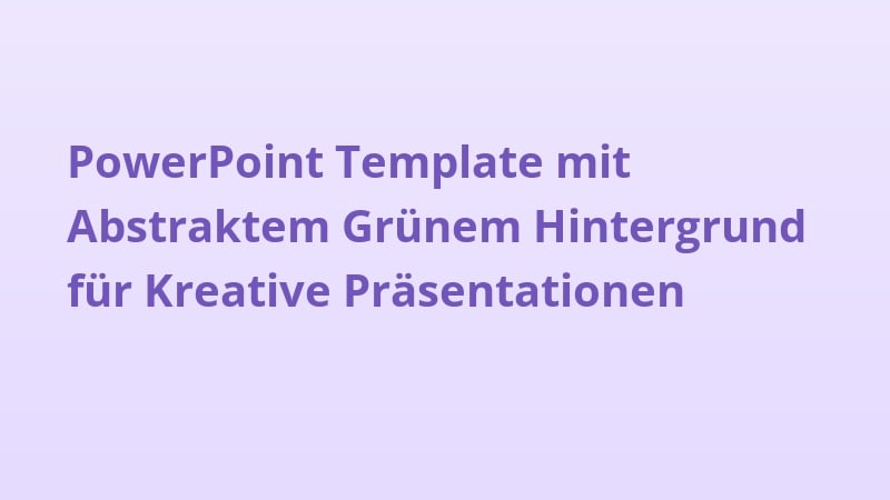 PowerPoint Template mit Abstraktem Grünem Hintergrund für Kreative Präsentationen