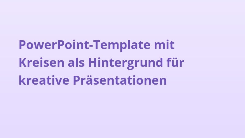 PowerPoint-Template mit Kreisen als Hintergrund für kreative Präsentationen