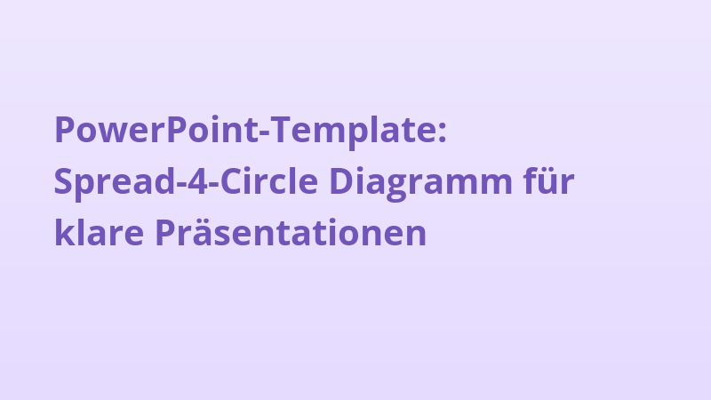 PowerPoint-Template: Spread-4-Circle Diagramm für klare Präsentationen