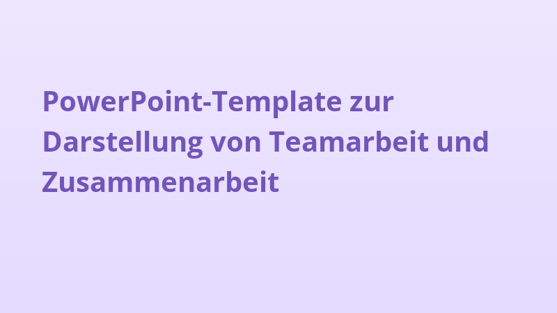 PowerPoint-Template zur Darstellung von Teamarbeit und Zusammenarbeit