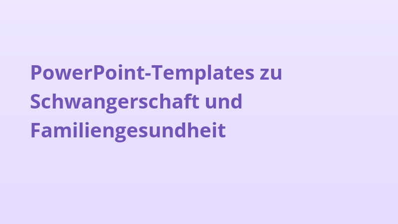 PowerPoint-Templates zu Schwangerschaft und Familiengesundheit
