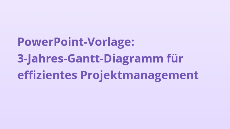 PowerPoint-Vorlage: 3-Jahres-Gantt-Diagramm für effizientes Projektmanagement
