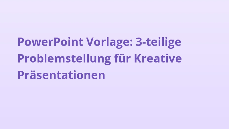 PowerPoint Vorlage: 3-teilige Problemstellung für Kreative Präsentationen