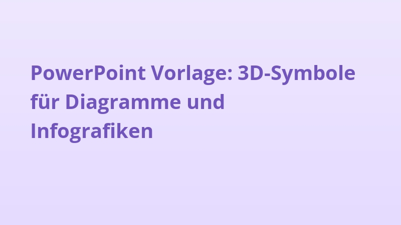 PowerPoint Vorlage: 3D-Symbole für Diagramme und Infografiken