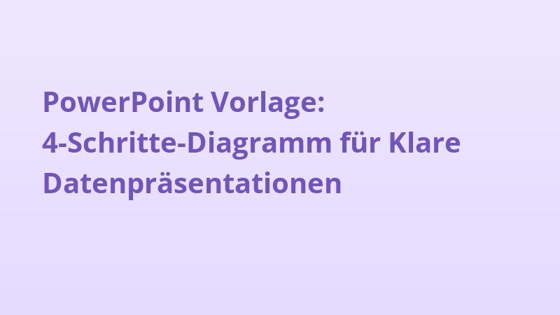 PowerPoint Vorlage: 4-Schritte-Diagramm für Klare Datenpräsentationen