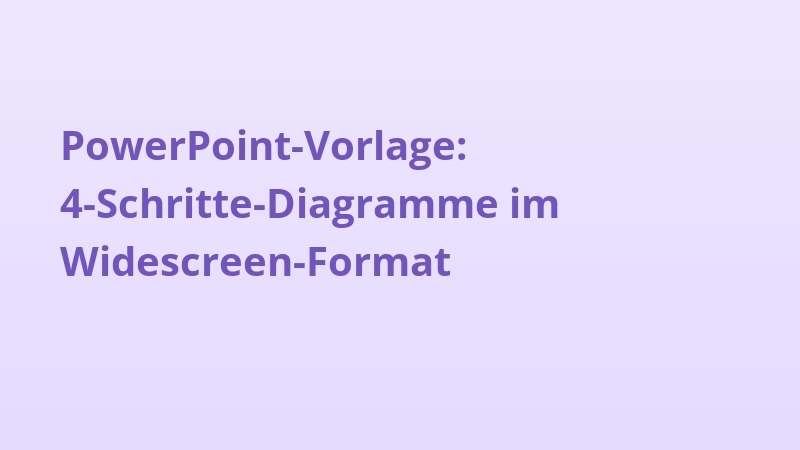 PowerPoint-Vorlage: 4-Schritte-Diagramme im Widescreen-Format