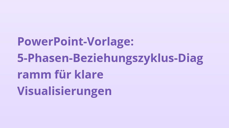 PowerPoint-Vorlage: 5-Phasen-Beziehungszyklus-Diagramm für klare Visualisierungen