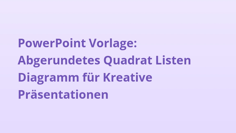 PowerPoint Vorlage: Abgerundetes Quadrat Listen Diagramm für Kreative Präsentationen