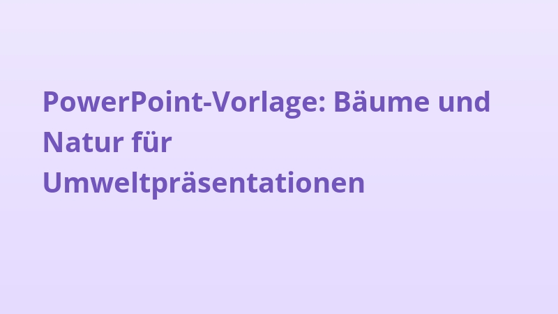 PowerPoint-Vorlage: Bäume und Natur für Umweltpräsentationen