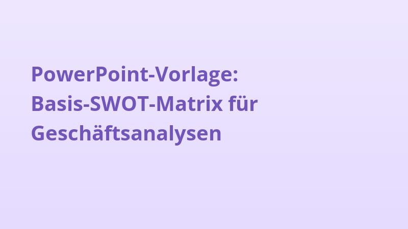 PowerPoint-Vorlage: Basis-SWOT-Matrix für Geschäftsanalysen