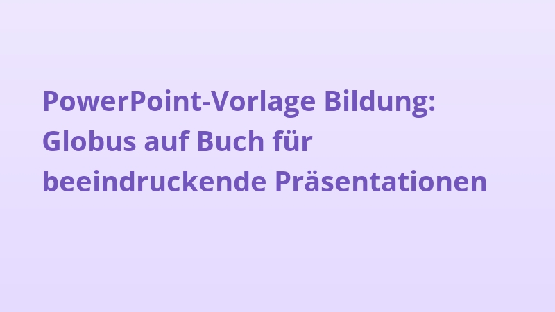 PowerPoint-Vorlage Bildung: Globus auf Buch für beeindruckende Präsentationen