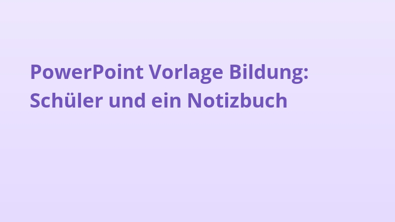 PowerPoint Vorlage Bildung: Schüler und ein Notizbuch