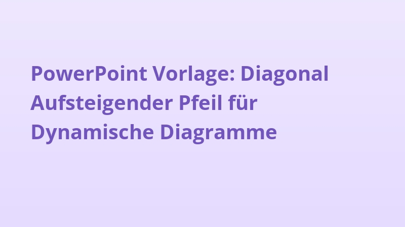 PowerPoint Vorlage: Diagonal Aufsteigender Pfeil für Dynamische Diagramme