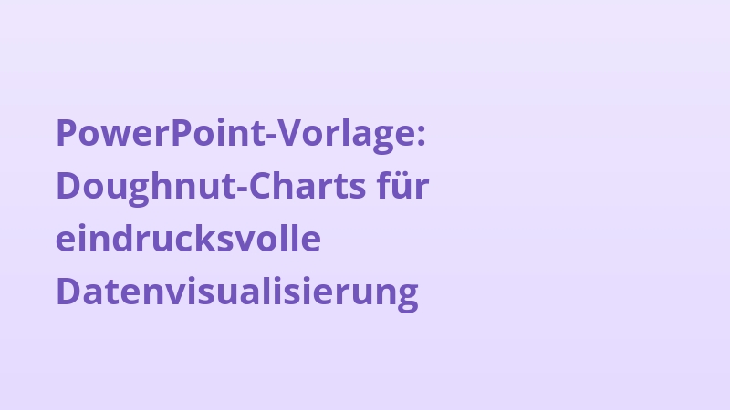PowerPoint-Vorlage: Doughnut-Charts für eindrucksvolle Datenvisualisierung
