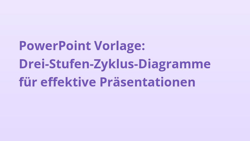 PowerPoint Vorlage: Drei-Stufen-Zyklus-Diagramme für effektive Präsentationen