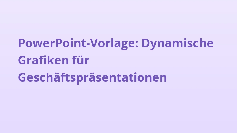 PowerPoint-Vorlage: Dynamische Grafiken für Geschäftspräsentationen