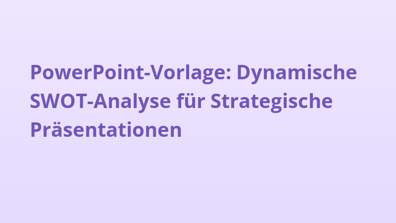 PowerPoint-Vorlage: Dynamische SWOT-Analyse für Strategische Präsentationen