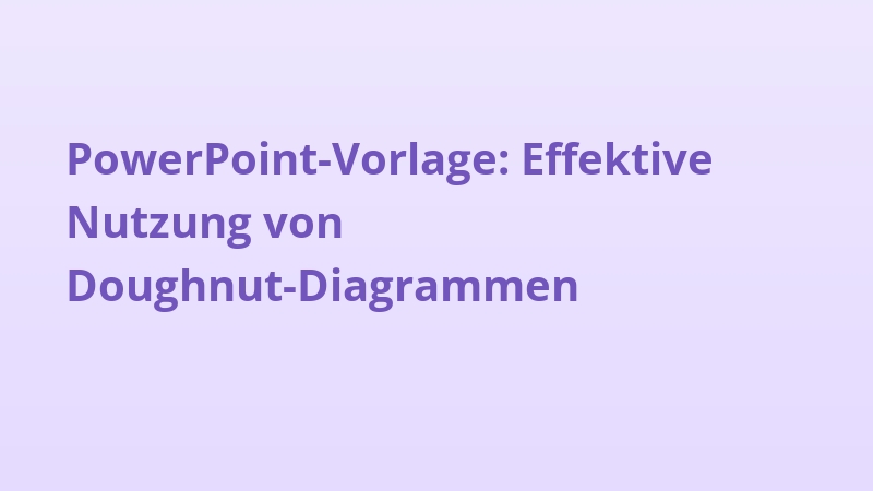 PowerPoint-Vorlage: Effektive Nutzung von Doughnut-Diagrammen
