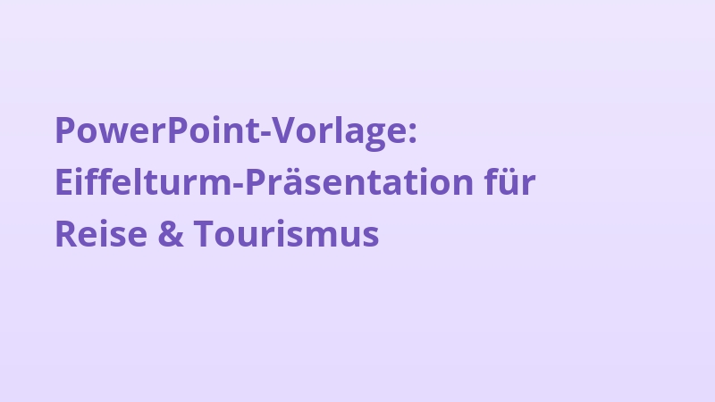 PowerPoint-Vorlage: Eiffelturm-Präsentation für Reise & Tourismus