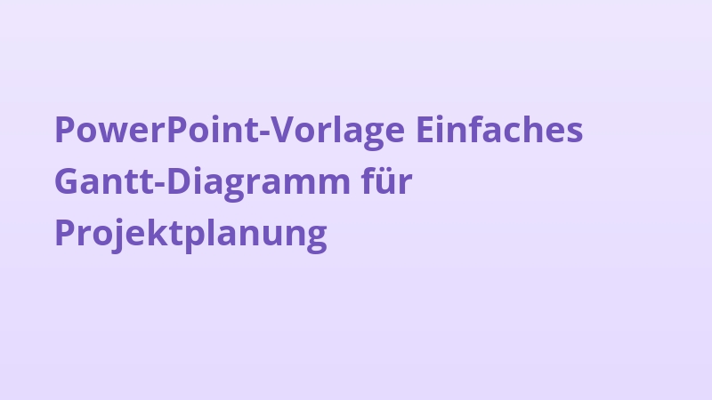 PowerPoint-Vorlage Einfaches Gantt-Diagramm für Projektplanung