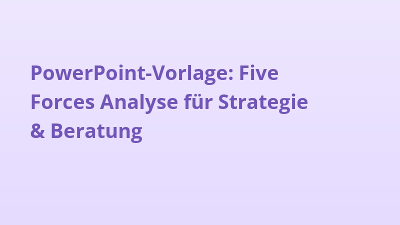 PowerPoint-Vorlage: Five Forces Analyse für Strategie & Beratung