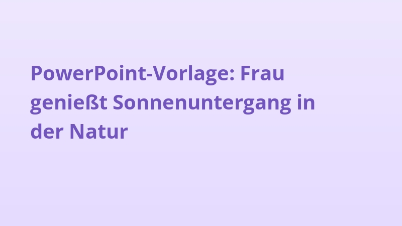 PowerPoint-Vorlage: Frau genießt Sonnenuntergang in der Natur