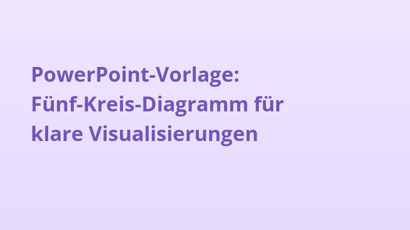 PowerPoint-Vorlage: Fünf-Kreis-Diagramm für klare Visualisierungen