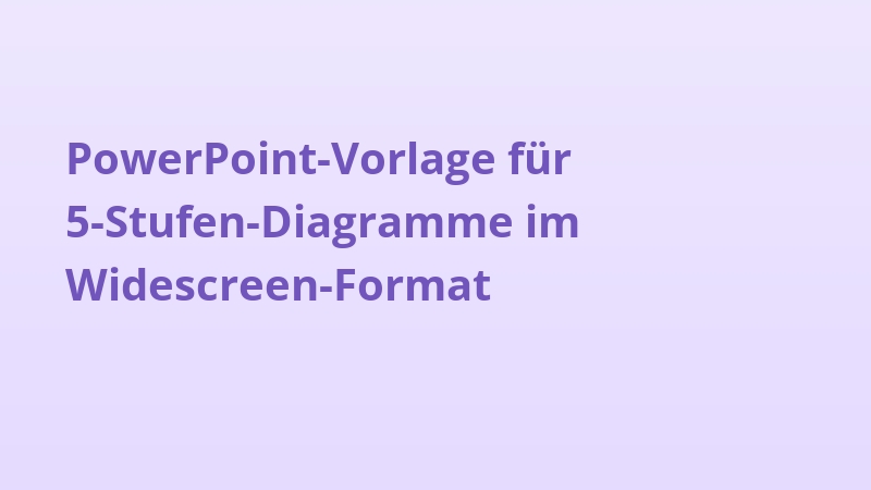 PowerPoint-Vorlage für 5-Stufen-Diagramme im Widescreen-Format