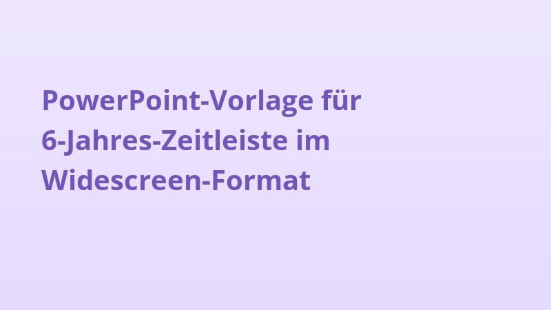 PowerPoint-Vorlage für 6-Jahres-Zeitleiste im Widescreen-Format