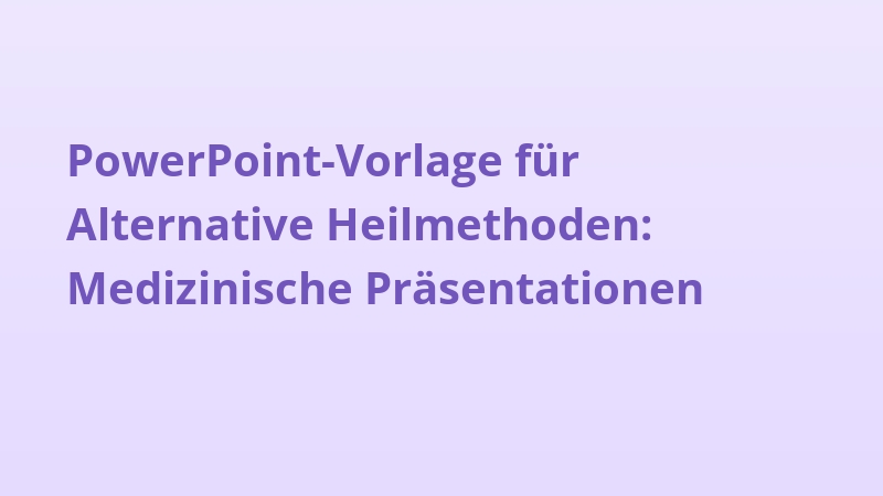 PowerPoint-Vorlage für Alternative Heilmethoden: Medizinische Präsentationen