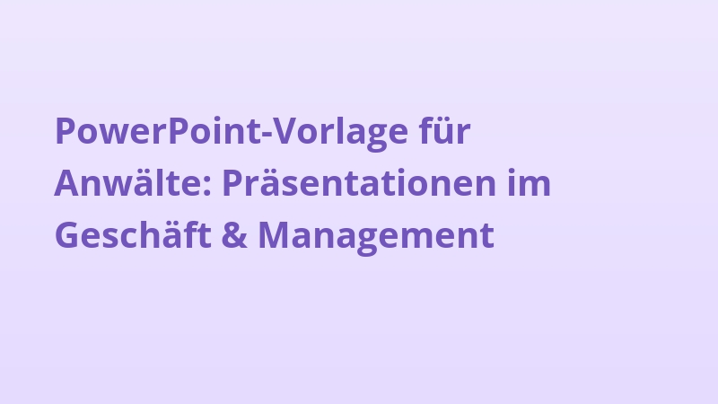 PowerPoint-Vorlage für Anwälte: Präsentationen im Geschäft & Management