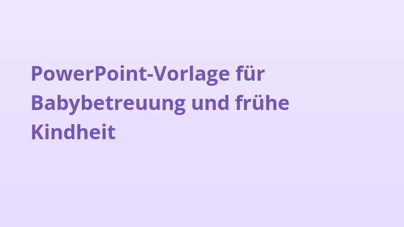 PowerPoint-Vorlage für Babybetreuung und frühe Kindheit