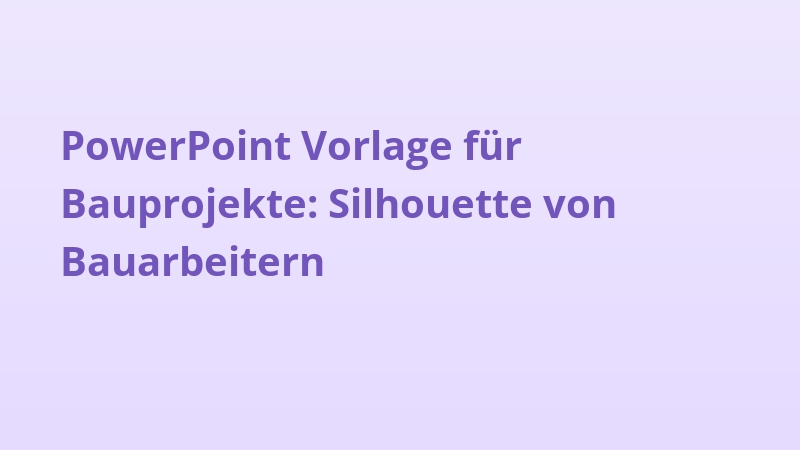 PowerPoint Vorlage für Bauprojekte: Silhouette von Bauarbeitern