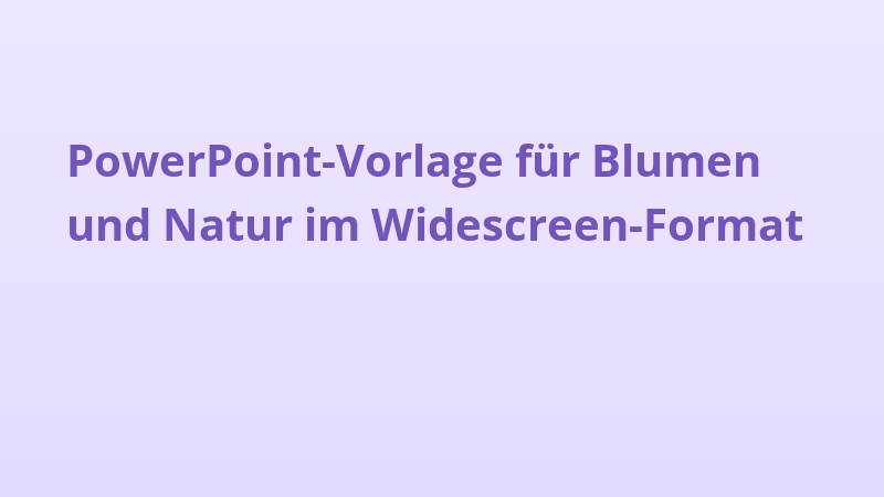 PowerPoint-Vorlage für Blumen und Natur im Widescreen-Format