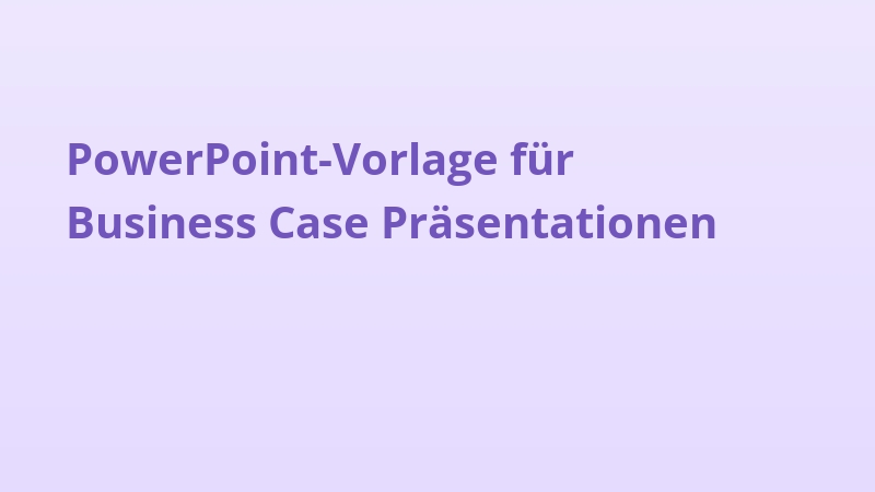 PowerPoint-Vorlage für Business Case Präsentationen