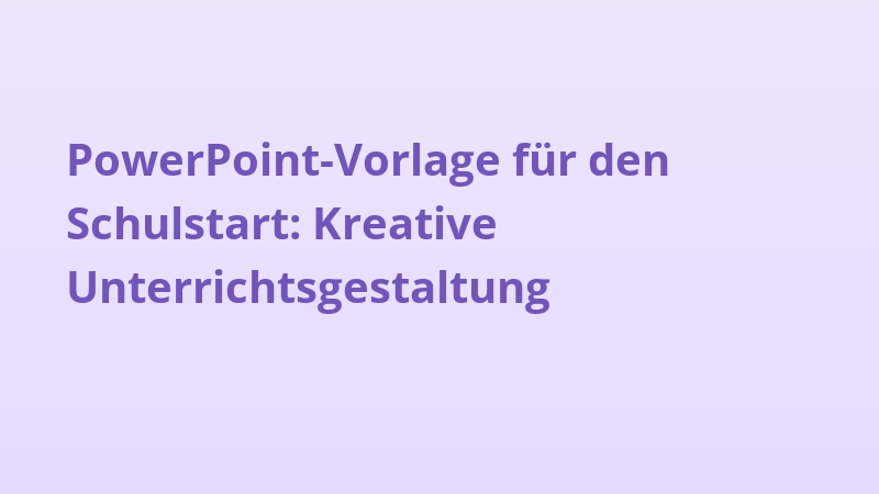 PowerPoint-Vorlage für den Schulstart: Kreative Unterrichtsgestaltung