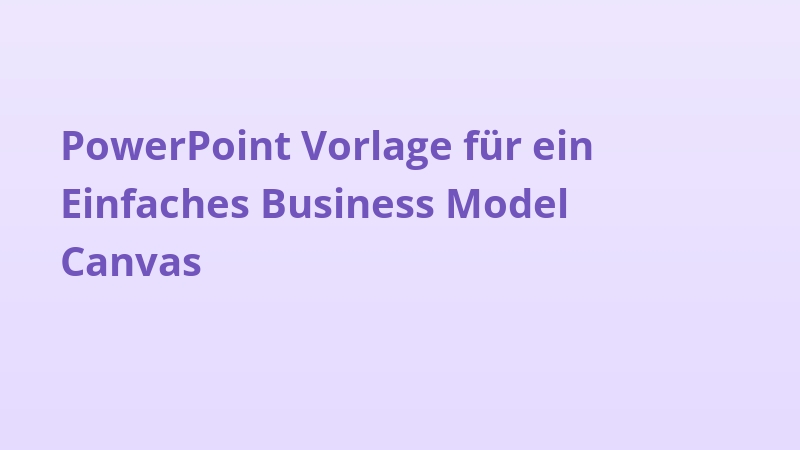 PowerPoint Vorlage für ein Einfaches Business Model Canvas