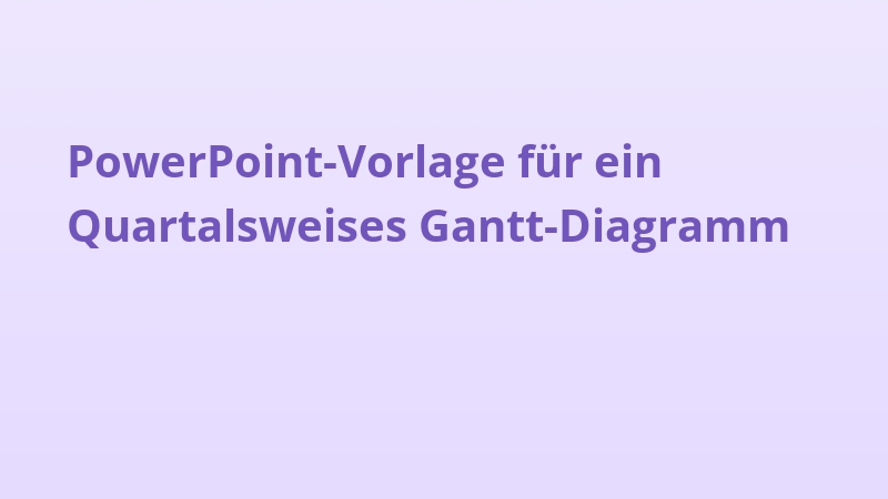 PowerPoint-Vorlage für ein Quartalsweises Gantt-Diagramm
