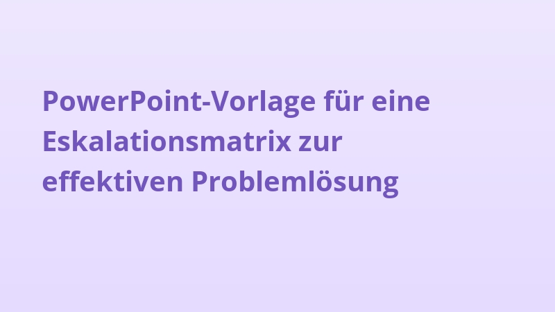 PowerPoint-Vorlage für eine Eskalationsmatrix zur effektiven Problemlösung
