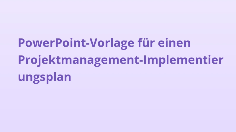 PowerPoint-Vorlage für einen Projektmanagement-Implementierungsplan