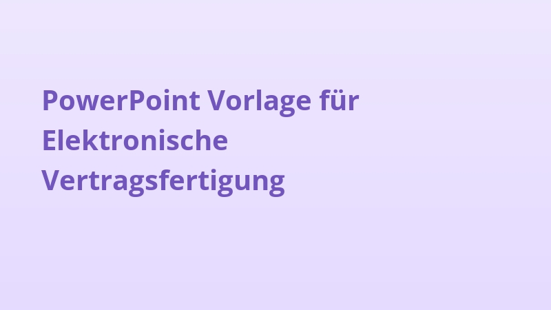 PowerPoint Vorlage für Elektronische Vertragsfertigung
