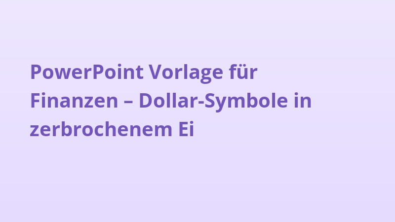 PowerPoint Vorlage für Finanzen – Dollar-Symbole in zerbrochenem Ei