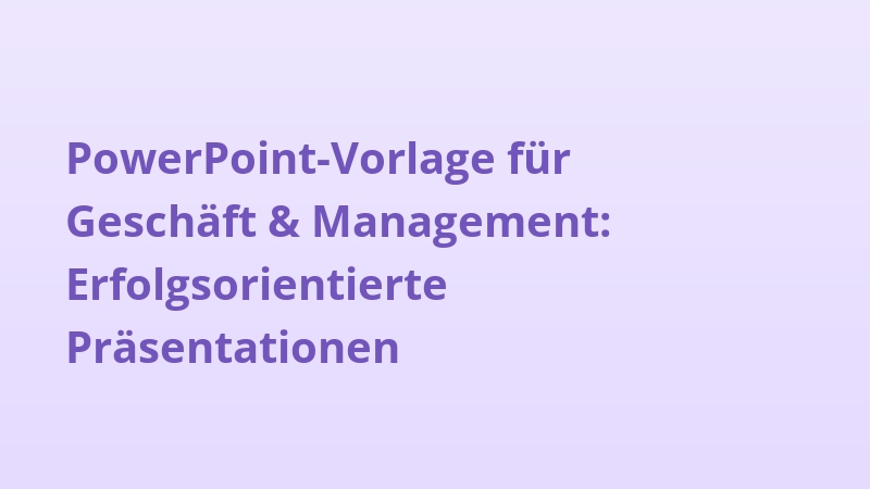 PowerPoint-Vorlage für Geschäft & Management: Erfolgsorientierte Präsentationen