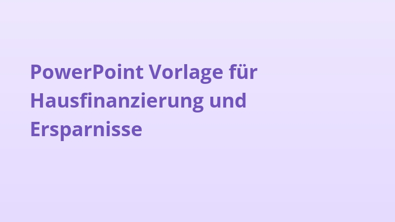 PowerPoint Vorlage für Hausfinanzierung und Ersparnisse