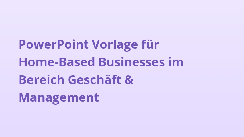PowerPoint Vorlage für Home-Based Businesses im Bereich Geschäft & Management