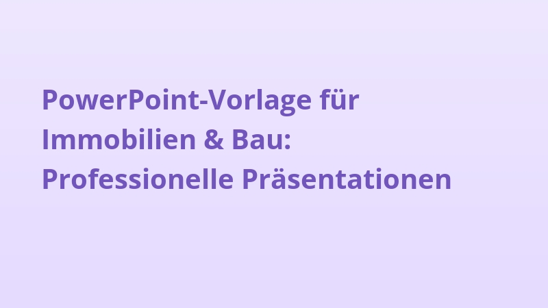 PowerPoint-Vorlage für Immobilien & Bau: Professionelle Präsentationen