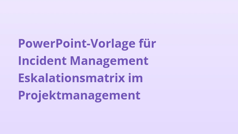 PowerPoint-Vorlage für Incident Management Eskalationsmatrix im Projektmanagement